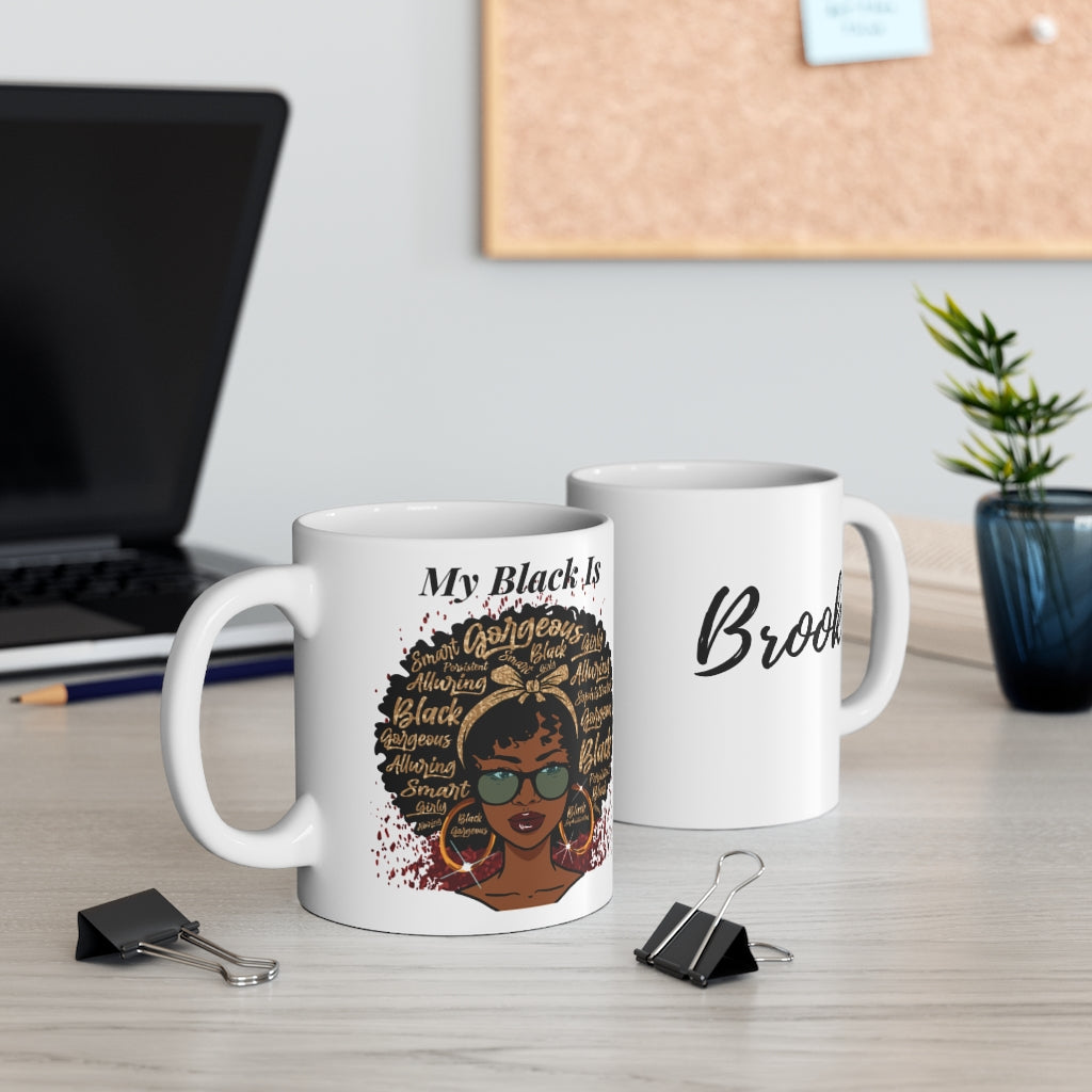 My Black Is Gorgeous Personalized 11oz Mug